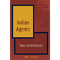 Indian Agents: Rulers of the Reserves - Hardcover