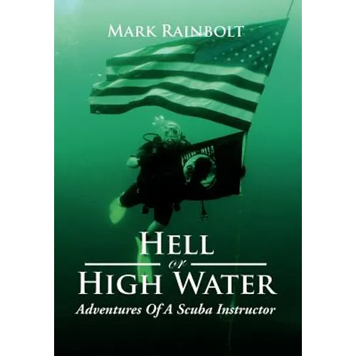 Hell or High Water: Adventures of a Scuba Instructor - Hardcover