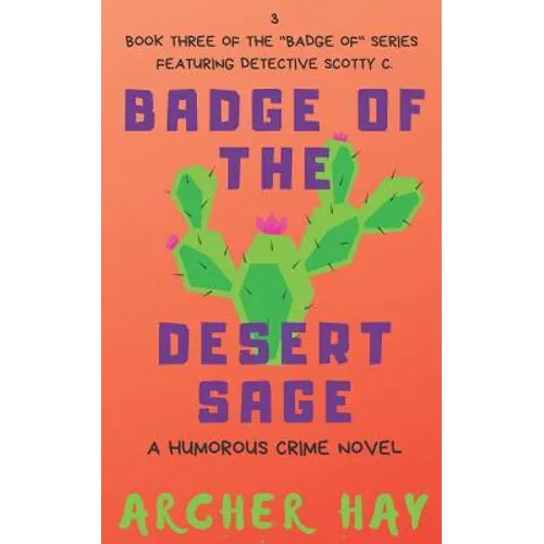 Badge of the Desert Sage: A Humorous Occult Crime Novel Featuring Detective Scotty C. (Book 3) - Paperback