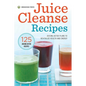 Juice Cleanse Recipes: Juicing Detox Plans to Revitalize Health and Energy - Hardcover