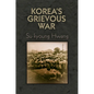 Korea's Grievous War - Hardcover