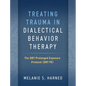 Treating Trauma in Dialectical Behavior Therapy: The Dbt Prolonged Exposure Protocol (Dbt Pe) - Paperback