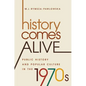 History Comes Alive: Public History and Popular Culture in the 1970s - Paperback