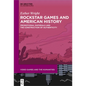 Rockstar Games and American History: Promotional Materials and the Construction of Authenticity - Hardcover