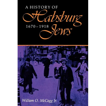 A History of Habsburg Jews, 1670-1918 - Paperback