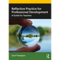 Reflective Practice for Professional Development: A Guide for Teachers - Paperback