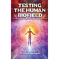 Testing The Human Biofield: (The Origin Story of Morphogenic Field Technique and Biofield Testing) - Hardcover