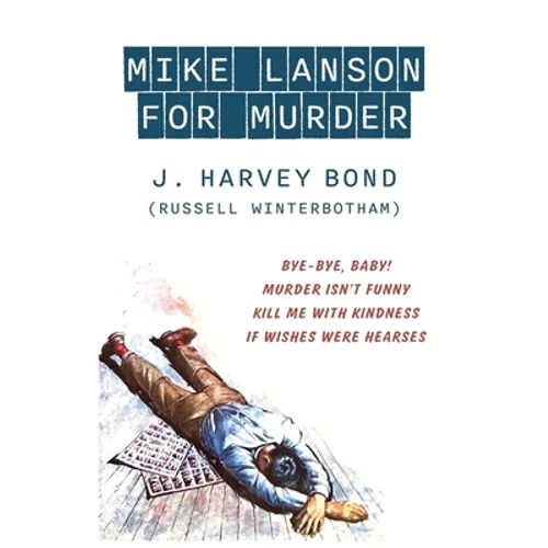 Mike Lanson for Murder: Bye-Bye, Baby! / Murder Isn't Funny / Kill Me with Kindness / If Wishes were Hearses - Paperback