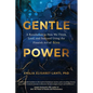 Gentle Power: A Revolution in How We Think, Lead, and Succeed Using the Finnish Art of Sisu - Hardcover