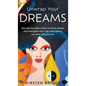 Unwrap Your Dreams: Decode the Gifts of the Intuitive Realm and Navigate your Life with Clarity, Joy and Compassion - Hardcover