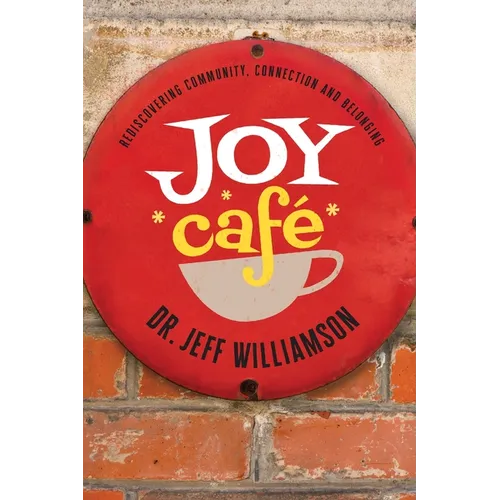 Joy Cafe: Rediscovering Community, Connection and Belonging - Paperback