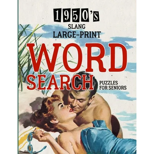 1950's Slang Word Search: Large Print Puzzle Book - Brain Teaser - Things to Do When Bored - Easy Dementia Activities for Seniors - Memory Games - Paperback