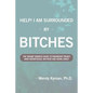 Help! I Am Surrounded by Bitches: The Swamp Goddess Guide to Friendship Frenzy Amid Menopausal Mayhem and Aging Angst - Paperback