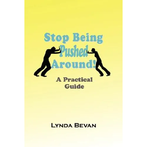 Stop Being Pushed Around!: A Practical Guide - Paperback