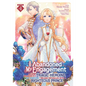 I Abandoned My Engagement Because My Sister Is a Tragic Heroine, But Somehow I Became Entangled with a Righteous Prince (Manga) Vol. 4 - Paperback