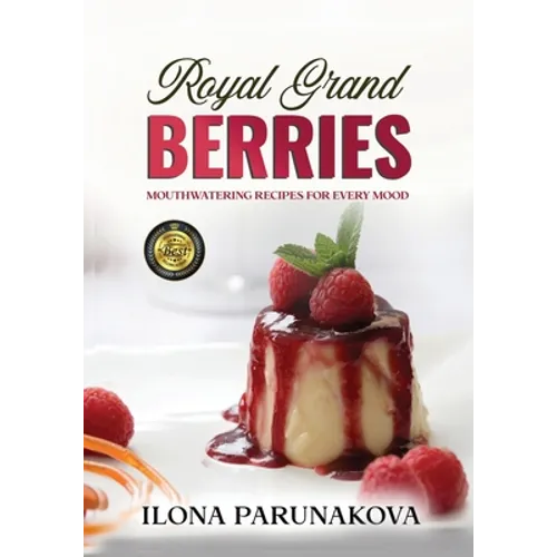 Royal Grand Berries: Mouthwatering Recipes for Every Mood - Paperback