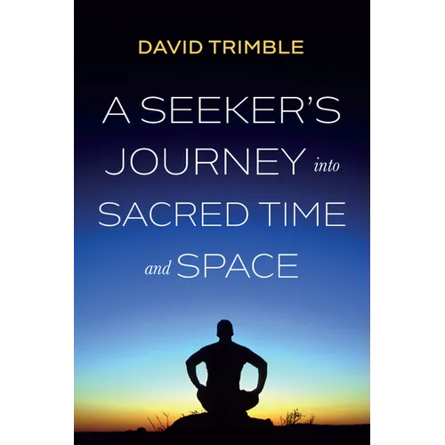 A Seeker's Journey Into Sacred Time and Space - Paperback