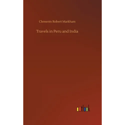 Travels in Peru and India - Hardcover