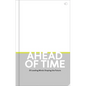 Ahead of Time: 20 Leading Minds Shaping the Future - Hardcover