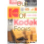 Out of Focus: The story of how Kodak lost its direction - Paperback