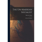 The Un-Marxian Socialist; a Study of Proudhon - Hardcover