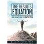 The Results Equation: From Dream to Done in 5 Simple Steps - Paperback