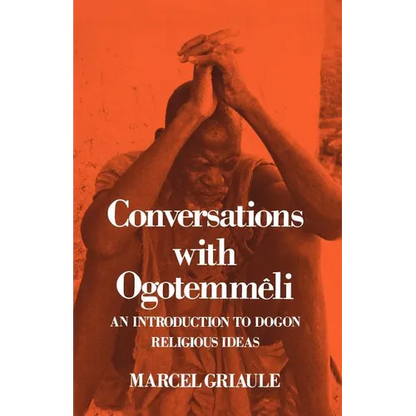 Conversations with Ogotemm Li: An Introduction to Dogon Religious Ideas - Paperback