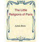 The Little Religions of Paris - Paperback