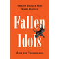 Fallen Idols: Twelve Statues That Made History - Hardcover