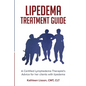 Lipedema Treatment Guide: A Certified Lymphedema Therapist's advice for her clients with lipedema - Paperback