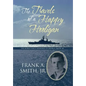 The Travels of a Happy Hooligan: The World War II Memories of Frank A. Smith, Jr. - Hardcover