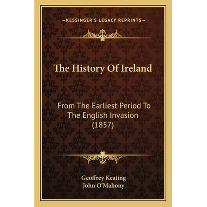 The History Of Ireland: From The Earliest Period To The English Invasion (1857) - Paperback