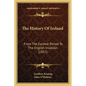 The History Of Ireland: From The Earliest Period To The English Invasion (1857) - Paperback
