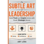 The Subtle Art of Leadership: Build Trust and Inspire Action with Small, Strategic Moves. Lead with Clarity, Confidence, and Care. - Hardcover