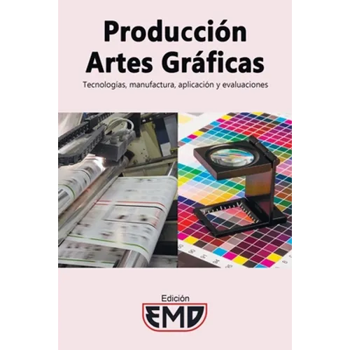 Producción artes gráficas: Tecnologías, manufactura, aplicación y evaluaciones - Paperback