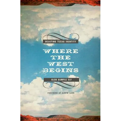 Where the West Begins: Debating Texas Identity - Paperback