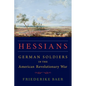 Hessians: German Soldiers in the American Revolutionary War - Hardcover