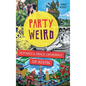 Party Weird: Festivals & Fringe Gatherings of Austin - Hardcover