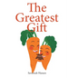 The Greatest Gift: An Embryo Adoption Story - Hardcover