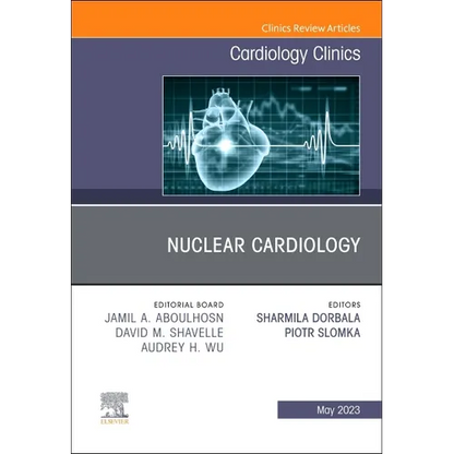 Nuclear Cardiology, an Issue of Cardiology Clinics: Volume 41-2 - Hardcover