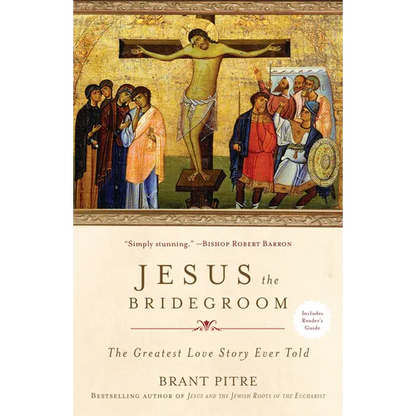 Jesus the Bridegroom: The Greatest Love Story Ever Told - Paperback