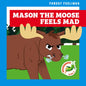 Mason the Moose Feels Mad - Library Binding