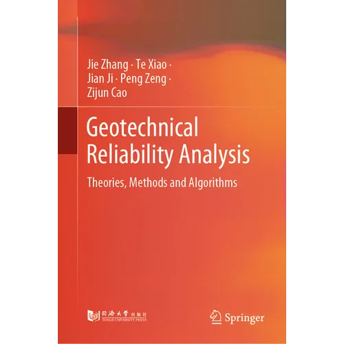 Geotechnical Reliability Analysis: Theories, Methods and Algorithms - Hardcover