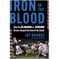 Iron in the Blood: How the Alabama vs. Auburn Rivalry Shaped the Soul of the South - Hardcover