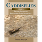 Caddisflies: A Guide to Eastern Species for Anglers and Other Naturalists - Paperback