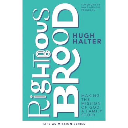 Righteous Brood: Making the Mission of God a Family Story - Paperback