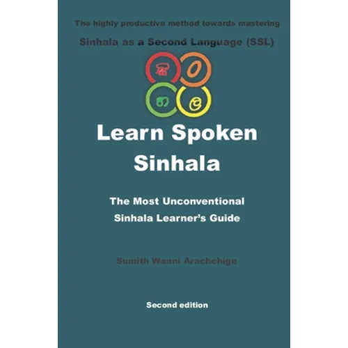 Learn Spoken Sinhala: The most unconventional Sinhala Learner's guide - Paperback
