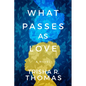 What Passes as Love - Paperback