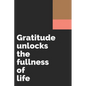 Gratitude unlocks the fullness of life: Develop the habit of being grateful. Positive affirmations for happiness and success and confidence (the law o - Paperback