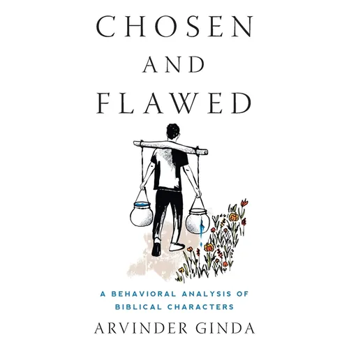 Chosen and Flawed: A Behavioral Analysis of Biblical Characters - Paperback